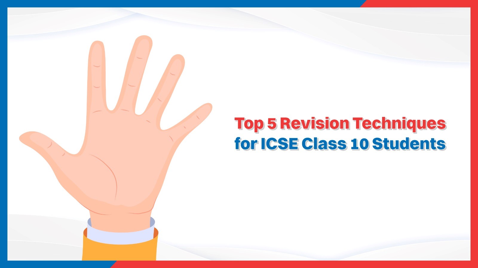 Top 5 Revision Techniques for ICSE Class 10 Students.jpg